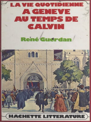 cover image of La vie quotidienne à Genève au temps de Calvin
